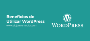 Lee más sobre el artículo Beneficios de utilizar WordPress