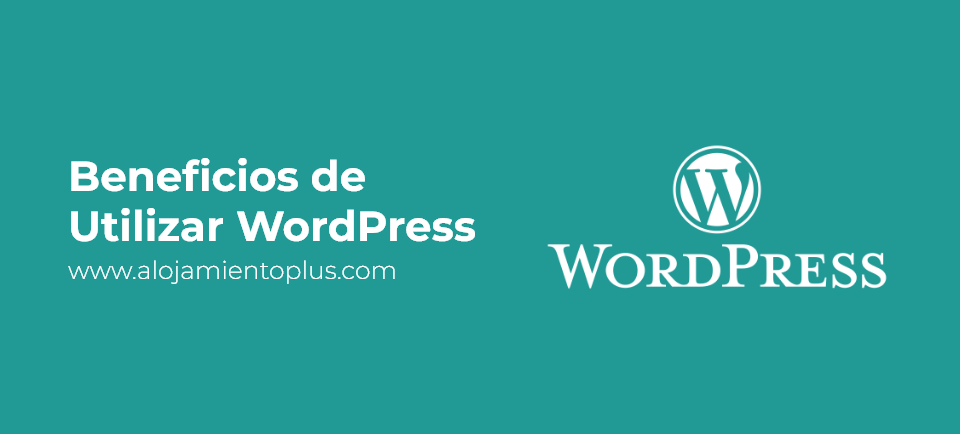Lee más sobre el artículo Beneficios de utilizar WordPress